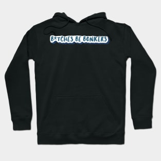 b*tches be bonkers Hoodie